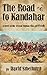 The Road to Kandahar: A Novel of the Second Afghan War, 1878-80