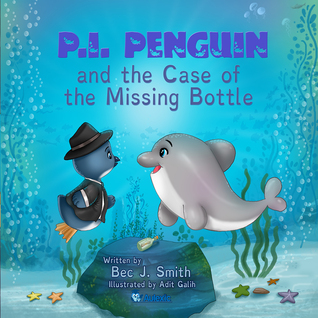 P.I. Penguin and the Case of the Missing Bottle (Book 1)