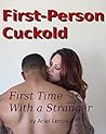First Person Cuckold 2: First Time With a Stranger First Person Cuckold 2: First Time With a Stranger