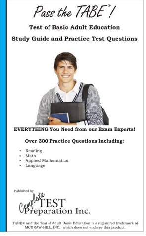 Pass the TABE! Complete Test of Basic Adult Education Study Guide and Practice Test Questions (Kindle Edition)