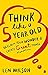 Think Like a 5 Year Old: Reclaim Your Wonder & Create Great Things