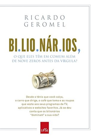 Bilionários: O que eles têm em comum além de nove zeros antes da vírgula? (Portuguese Edition)