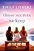 Those Secrets We Keep