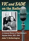 Vic and Sade on the Radio: A Cultural History of Paul Rhymer's Daytime Series, 1932-1944 Book cover for Vic and Sade on the Radio: A Cultural History of Paul Rhymer's Daytime Series, 1932-1944