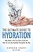 The Ultimate Guide to Hydration - Why Water is the True Elixi... by Gordon Sharp