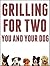Grilling For Two: You And Your Dog: A Caveman Grilling Guide For You And Awesome Treats For Your BFF