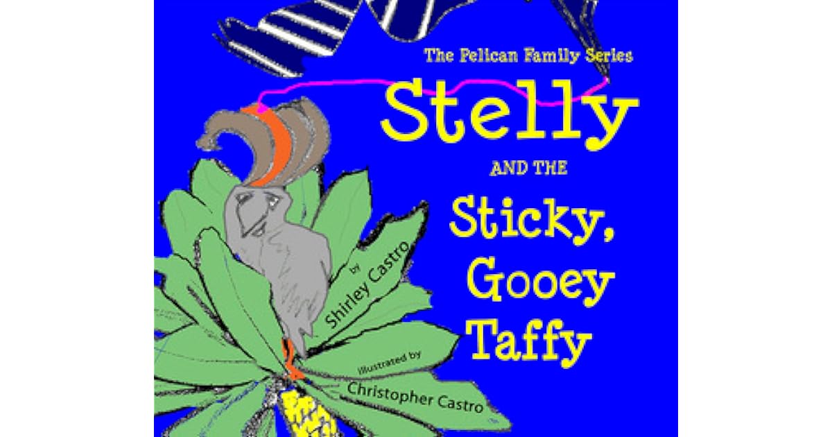 Stelly and the Sticky, Gooey Taffy (Book 4) by Shirley Castro