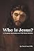Who is Jesus?: 1st Century Eyewitnesses Tell Their Stories