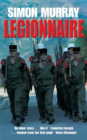 Portada de Legionnaire: Five Years in the French Foreign Legion, the World's Toughest Army, de Simon Murray