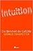 Intuition - Die Weisheit der Gefühle