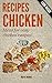 >>CHICKEN RECIPES - Ideas for easy chicken recipes!? (Books #1: You Still Have Breakfast/Lunch/Dinner In ONE.)