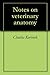 Notes on veterinary anatomy
