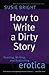 How to Write a Dirty Story by Susie Bright