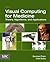 Visual Computing for Medicine by Bernhard Preim