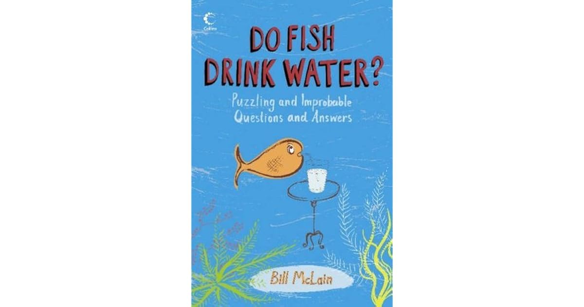 Do Fish Drink Water? by Bill McLain