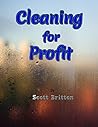 Cleaning for Profit: A business education for starting and growing a cleaning company