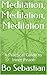 Meditation, Meditation, Meditation: A Practical Guide to Inner Peace