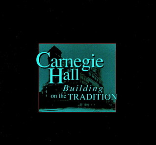 Carnegie Hall : building on the tradition