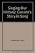Singing Our History: Canada...