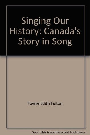 Singing Our History: Canada's Story in Song (Paperback)