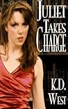 Juliet Takes Charge by K.D. West