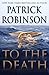 To The Death by Patrick Robinson