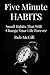 Five Minute Habits: Small Habits That Will Change Your Life Forever (The Power of Habit - Successful You - For Life and Business)