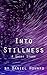 Into Stillness: A Short Story