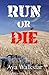 Run Or Die