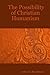The Possibility of Christian Humanism