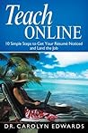 Teach Online: 10 Simple Steps to Get Your Resume Noticed and Land the Job
