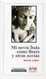 Mi novia Ítala come flores y otras novias by Miguel James