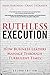 Ruthless Execution: How Business Leaders Manage Through Turbulent Times