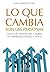 Lo que cambia son las personas: casos de gestión del cambio en empresas, Estado y ONGs (Spanish Edition)
