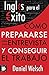 Inglés para el Éxito: Cómo prepararse para una entrevista y conseguir el trabajo (Spanish Edition)
