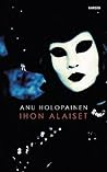 Ihon alaiset by Anu Holopainen