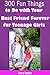 300 Fun Things to Do With Your Best Friend Forever for Teenage Girls
