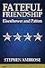 Fateful Friendship by Stephen E. Ambrose