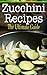 Zucchini Recipes: The Ultimate Guide