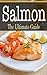 Salmon: The Ultimate Guide