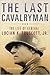 The Last Cavalryman: The Li...