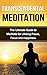 Transcendental Meditation: The Ultimate guide to Meditate for Lifelong Peace, Focus and Happiness (Learn How to Meditate)