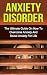 Anxiety Disorder: The Ultim...