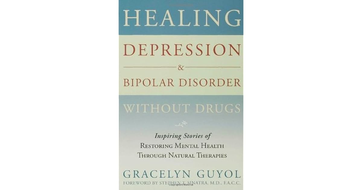 Healing Depression & Bipolar Disorder Without Drugs ...