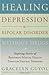 Healing Depression & Bipolar Disorder Without Drugs by Gracelyn Guyol