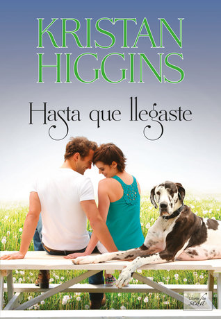 Portada de Hasta que llegaste, de Kristan Higgins