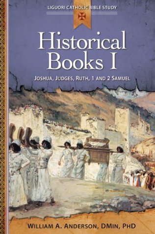 Historical Books I: Joshua, Judges, Ruth, 1 and 2 Samuel (Liguori Catholic Bible Study)