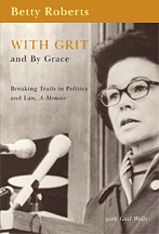 With Grit and By Grace: Breaking Trails in Politics and Law, A Memoir