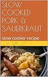 SLOW COOKED PORK & SAUERKRAUT: slow cooker recipe
