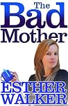The Bad Mother: T...